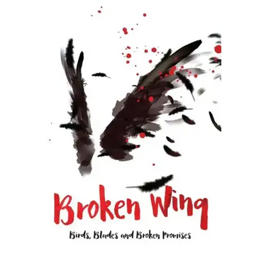 Broken Wing: Birds, Blades and Broken Promises