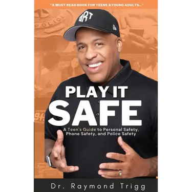 Play It Safe: A Teen's Guide to Personal Safety, Phone Safety, and Police Safety