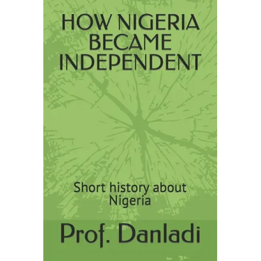 How Nigeria Became Independent: Short history about Nigeria