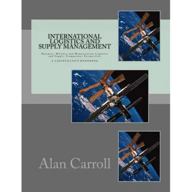 International Logistics and Supply Management: Business, Military and Humanitarian Logistics and Supply: Comparator Perspectives
