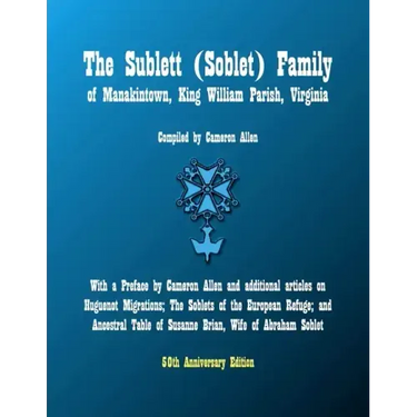 The Sublett (Soblet) Family of Manakintown, King William Parish, Virginia: 50th Anniversary Edition