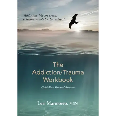 The Addiction/Trauma Workbook: Guide Your Personal Recovery