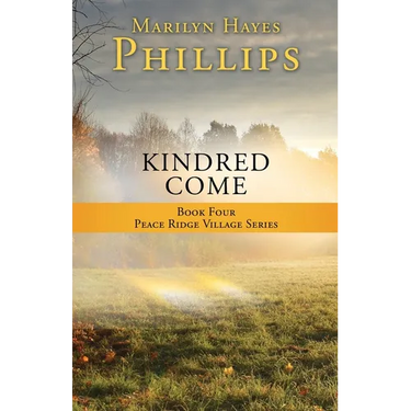 Kindred Come: Book Four Peace Ridge Village Series