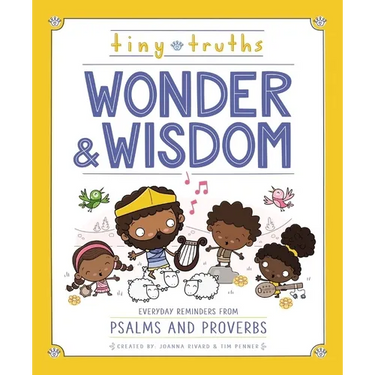 Tiny Truths Wonder and Wisdom: Everyday Reminders from Psalms and Proverbs