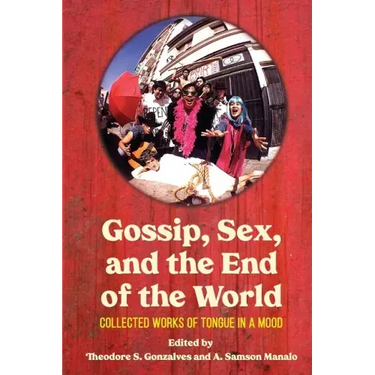 Gossip, Sex, and the End of the World: Collected Works of tongue in A mood