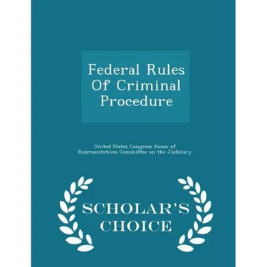 Federal Rules of Criminal Procedure - Scholar's Choice Edition