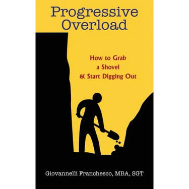 Progressive Overload: How to Grab a Shovel & Start Digging Out