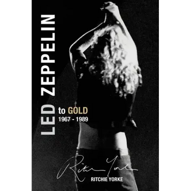 Led Zeppelin The Definitive Biography: Led to Gold 1967 - 1989
