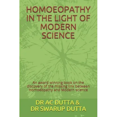 Homoeopathy in the Light of Modern Science: An award winning book on the discovery of the missing link between Homoeopathy and Modern science