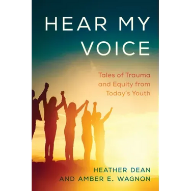 Hear My Voice: Tales of Trauma and Equity from Today's Youth