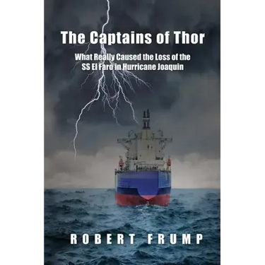 The Captains of Thor: What Really Caused the Loss of the SS El Faro in Hurricane Joaquin