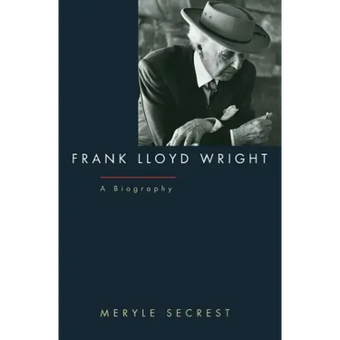 Frank Lloyd Wright: A Biography