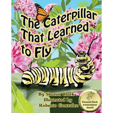 The Caterpillar That Learned to Fly: A Children's Nature Picture Book, a Fun Caterpillar and Butterfly Story For Kids, Insect Series