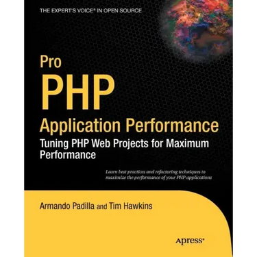 Pro PHP Application Performance: Tuning PHP Web Projects for Maximum Performance