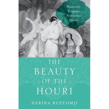 The Beauty of the Houri: Heavenly Virgins, Feminine Ideals
