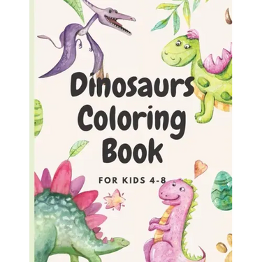 Dinosaurs Coloring for kids ages 4-8: coloring book for kids who loves dinosaurs
