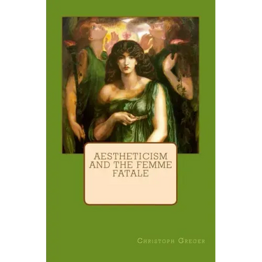 Aestheticism and the Femme Fatale