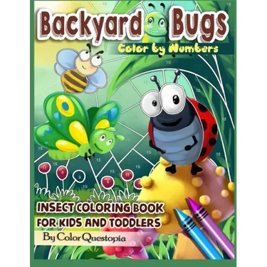 Backyard Bugs Color by Numbers - Insect Coloring Book for Kids and Toddlers: Big Book of Bugs including Spiders, Caterpillars, Butterflies, Dragonflie