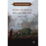 Weird Fiction in Britain 1880-1939