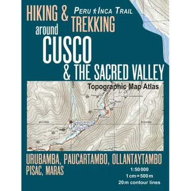 Hiking & Trekking around Cusco & The Sacred Valley Topographic Map Atlas 1: 50000 Urubamba, Paucartambo, Ollantaytambo, Pisac, Maras Peru Inca Trail: