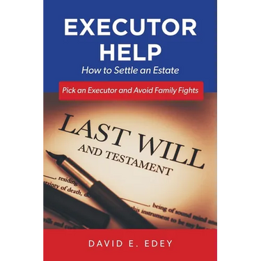 Executor Help: How to Settle an Estate Pick an Executor and Avoid Family Fights