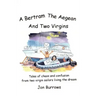 A Bertram, the Aegean and Two Virgins: Tales of chaos and confusion from two virgin sailors let loose in the Greek sea