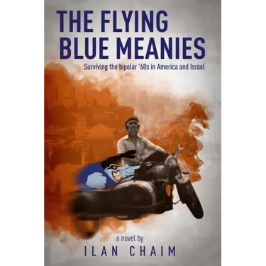 The Flying Blue Meanies: Surviving the bipolar '60s in America and Israel