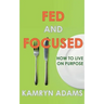 Fed and Focused