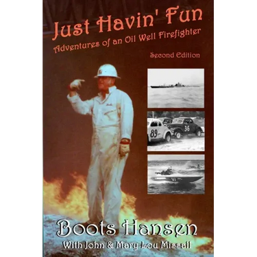 Just Havin' Fun: Adventures of an Oil Well Firefighter