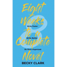 Eight Weeks to a Complete Novel: Write Faster, Write Better, Be More Organized