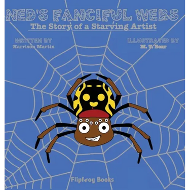 Ned's Fanciful Webs: The Story of a Starving Artist