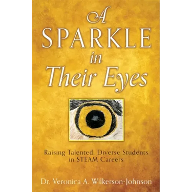 A Sparkle in Their Eyes: Raising Talented, Diverse Students in STEAM Careers