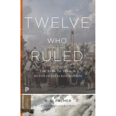 Twelve Who Ruled: The Year of Terror in the French Revolution