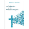 A Philosophy of the Christian Religion: Conflict, Faith, and Human Life