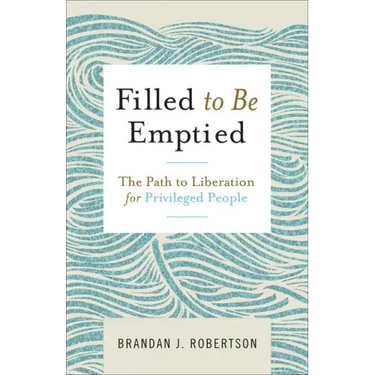 Filled to Be Emptied: The Path to Liberation for Privileged People