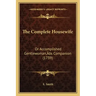 The Complete Housewife: Or Accomplished Gentlewoman's Companion (1739)