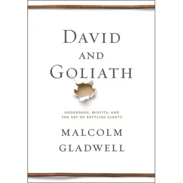 David and Goliath: Underdogs, Misfits, and the Art of Battling Giants