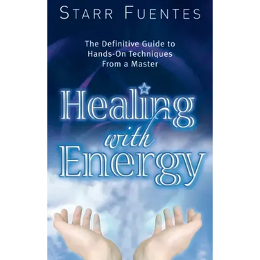 Healing with Energy: The Definitive Guide to Hands-On Techniques from a Master