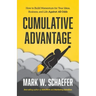 Cumulative Advantage: How to Build Momentum for your Ideas, Business and Life Against All Odds