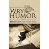 Wry Humor: Reflections as a Side Dish
