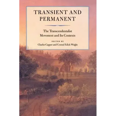 Transient and Permanent: The Transcendentalist Movement and Its Contexts