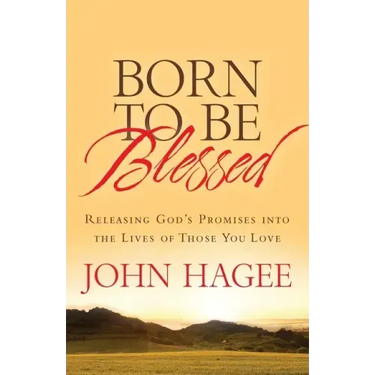 Born to Be Blessed: Releasing God's Promises Into the Lives of Those You Love