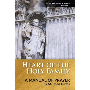 Heart of the Holy Family: A Manual of Prayer by St. John Eudes