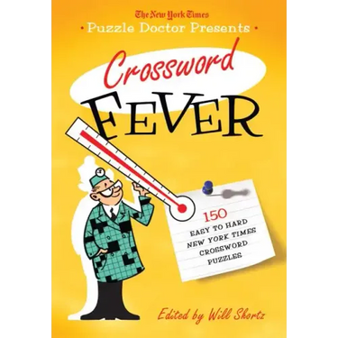 The New York Times Puzzle Doctor Presents Crossword Fever: 150 Easy to Hard New York Times Crossword Puzzles