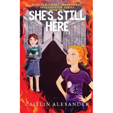 She's Still Here: Paranormal Investigator Series Book One