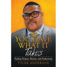 You Have What It Takes: Finding Purpose, Passion, and Productivity