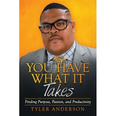 You Have What It Takes: Finding Purpose, Passion, and Productivity