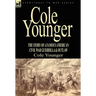 Cole Younger: the Story of a Famous American Civil War Guerrilla & Outlaw