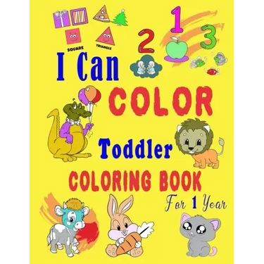 I Can Color Toddler Coloring Book for 1 year: Baby First Coloring Book/47 pages, 8.5 in x 11 in