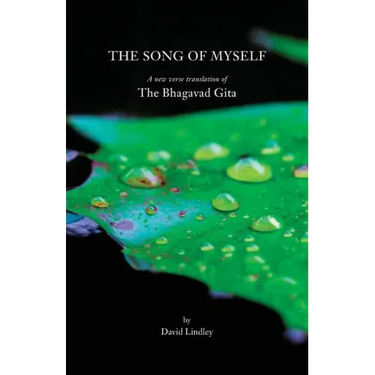 The Song of Myself: A New Verse Translation of the Bhagavad Gita